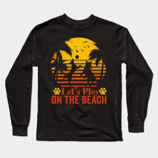 Vintage Let's Play On The Beach Dog Lover Long Sleeve T-Shirt